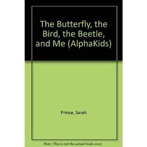 The Butterfly, The Bird, The Beetle, and Me (Alphakids) (Paperback)